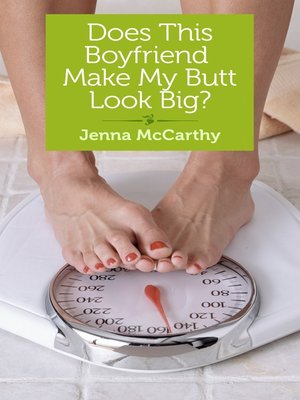 cover image of Does This Boyfriend Make My Butt Look Big?